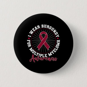 Blood Cancer I Wear Burgundy For Multiple Myeloma 6 Cm Round Badge