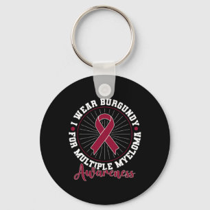 Blood Cancer I Wear Burgundy For Multiple Myeloma Key Ring