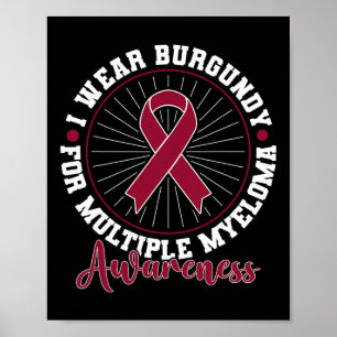 Blood Cancer I Wear Burgundy For Multiple Myeloma Poster