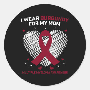 Blood Cancer I Wear Burgundy Mum Multiple Myeloma Classic Round Sticker