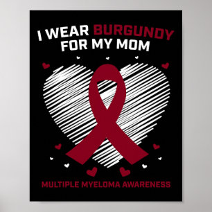 Blood Cancer I Wear Burgundy Mum Multiple Myeloma  Poster