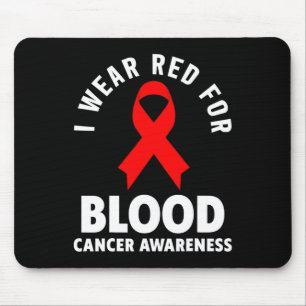 Blood Cancer - I Wear Red For Blood Cancer Awarene Mouse Mat
