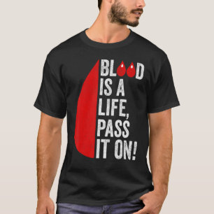 Blood Donation Is Life Pass On Blood-Donor Awarene T-Shirt