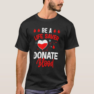 Blood Donor  Be A Life Safe Donate Blood Donation  T-Shirt