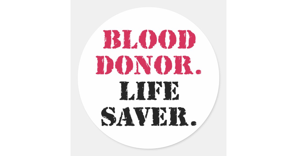 Blood Donor. Life Saver. Classic Round Sticker Zazzle