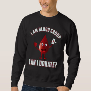 Blood Group 0 Negative Blood Donation Day Life Sav Sweatshirt