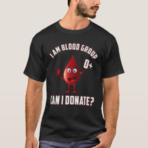 Blood Group 0 Positive Blood Donation Day Life Sav T-Shirt