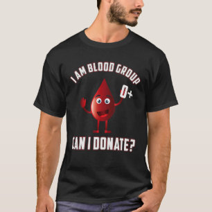 Blood Group 0 Positive Blood Donation Day Life Sav T-Shirt