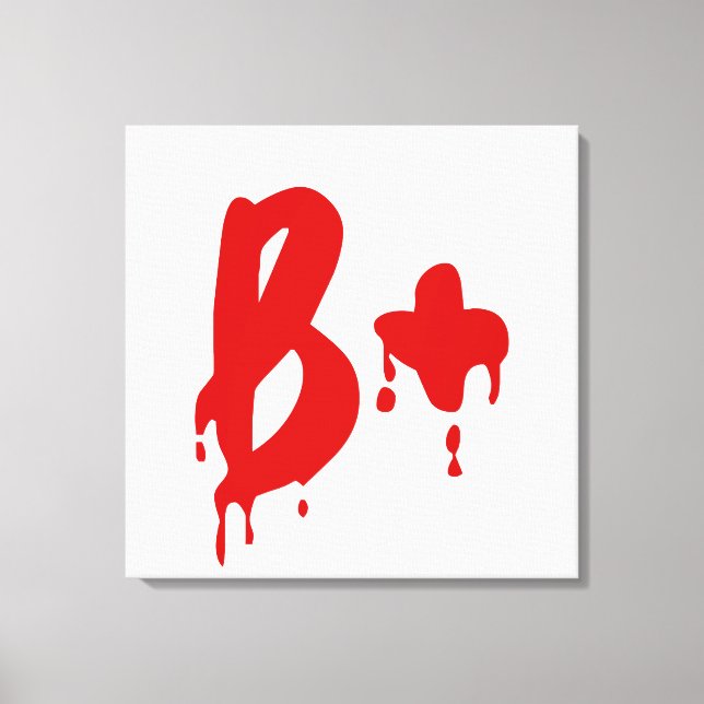Blood Group B+ Positive #Horror Hospital Canvas Print (Front)