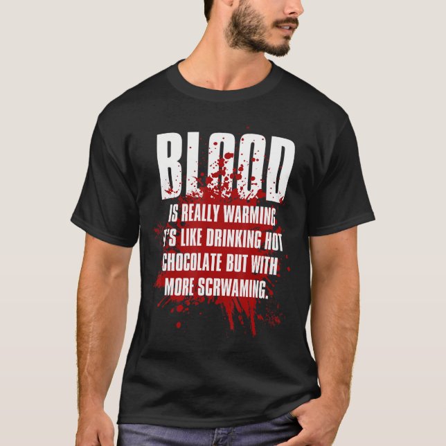 Blood Is Really Warming Creepy Horror Movies Fanse T-Shirt (Front)
