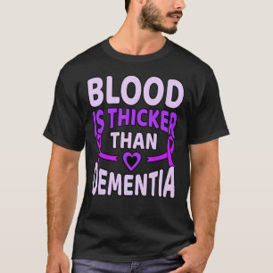 Blood Is Thicker Than Dementia Alzheimer's Awarene T-Shirt