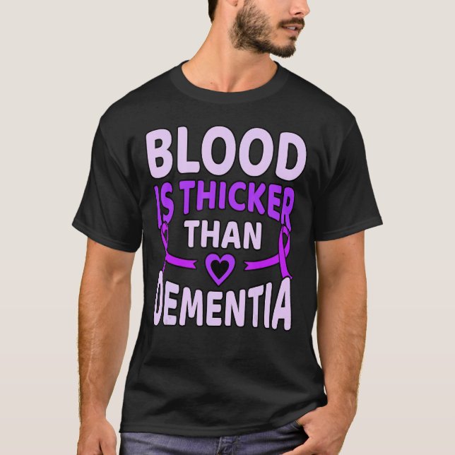 Blood Is Thicker Than Dementia Alzheimer's Awarene T-Shirt (Front)