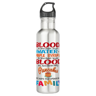 Blood is Thicker than Water But Maple Syrup is 710 Ml Water Bottle