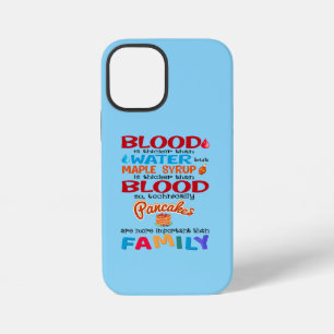 Blood is Thicker than Water But Maple Syrup is iPhone 12 Mini Case