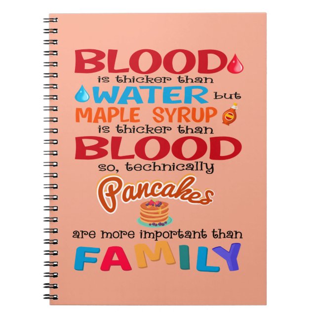 Blood is Thicker than Water But Maple Syrup is Notebook (Front)