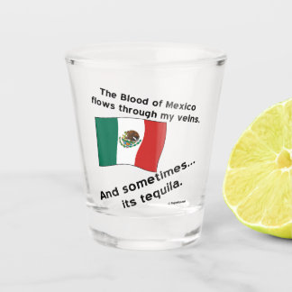 Blood Mexico Flows Through Veins Sometimes Tequila Shot Glass