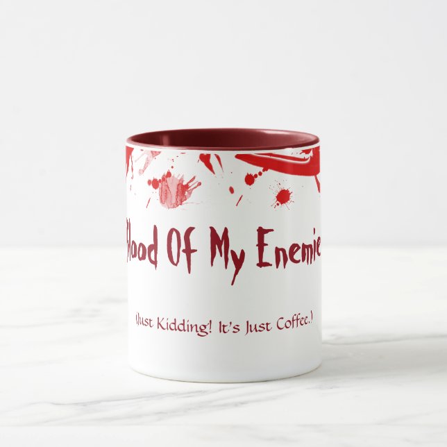 Blood Of My Enemies Just Kidding! It's Just Coffee Mug (Center)