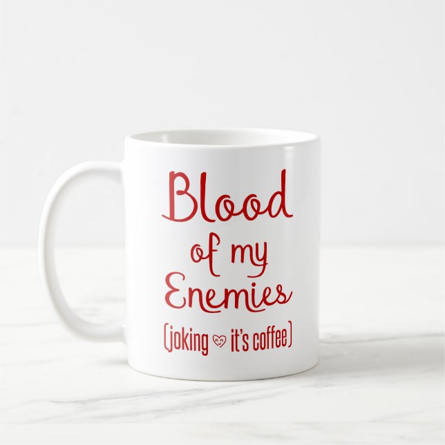 Blood Of My Enemies Sarcastic Coffee Lover Gift Mug (Left)