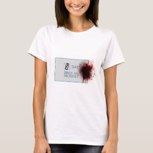 Blood Splatter 0 Days Since Incident T-Shirt
