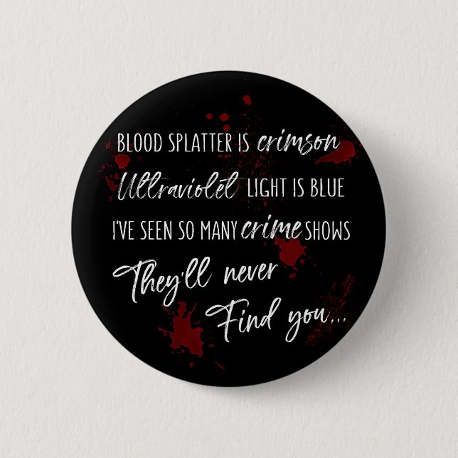 Blood Stains Are Crimson Red | Dark Murder Mystery 6 Cm Round Badge (Front)