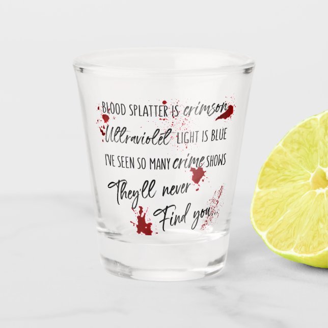 Blood Stains Are Crimson Red | Dark Murder Mystery Shot Glass (Front)
