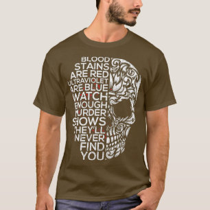 Blood Stains Are Red Ultra Violet Are Blue Shows T-Shirt