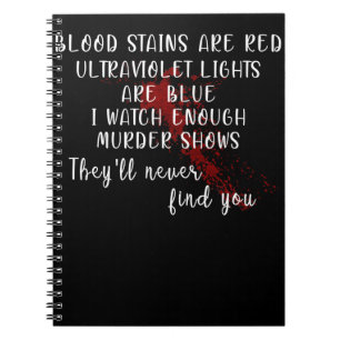 blood stains are red, ultraviolet lights are blue notebook
