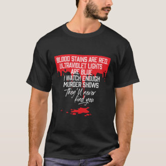 Blood Stains Are Red Ultraviolet Lights Are Blue T T-Shirt