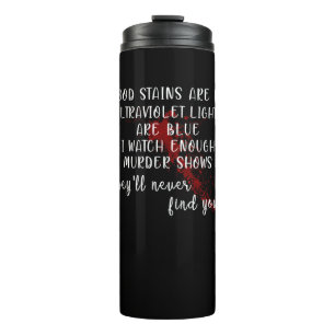 blood stains are red, ultraviolet lights are blue thermal tumbler