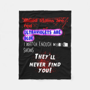 Blood Stains Are Red Ultraviolets Blue Theyll Neve Fleece Blanket