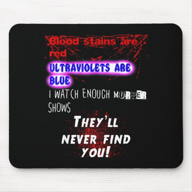 Blood Stains Are Red Ultraviolets Blue Theyll Neve Mouse Mat (Front)
