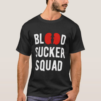 Blood Sucker Squad Nephrologist T-Shirt