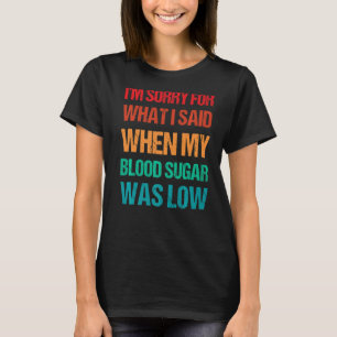 Blood Sugar Was Low Type 1 Diabetes T1D Diabetic T-Shirt