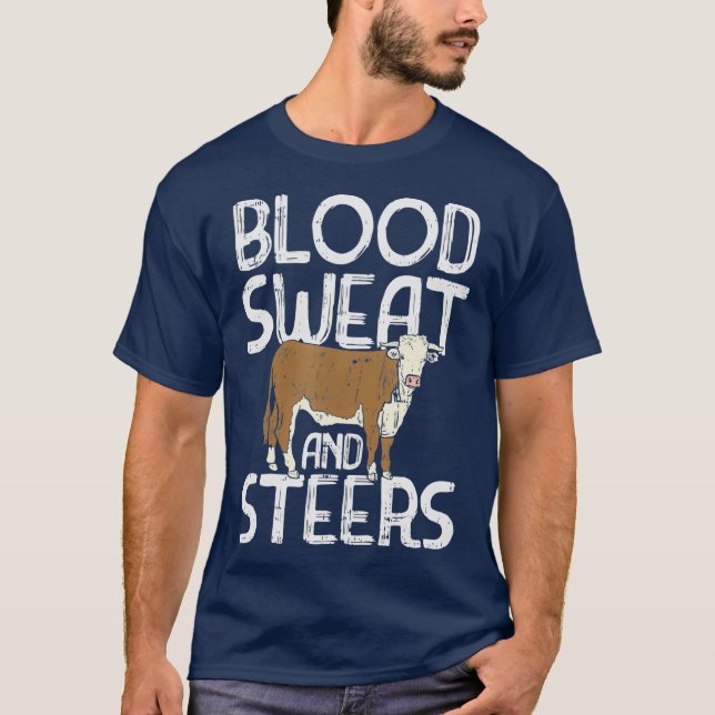 Blood Sweat and Steers Livestock Show Farmer Cow T-Shirt (Front)