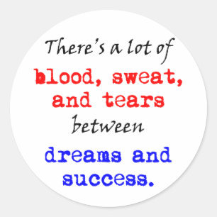 Blood Sweat and Tears Classic Round Sticker