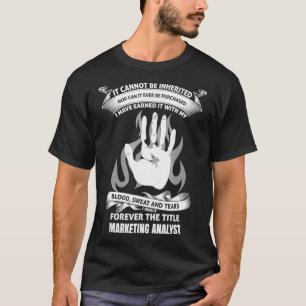 Blood Sweat and Tears marketing analyst shirt