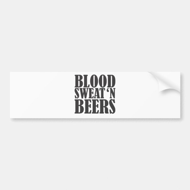 blood sweat n beers bumper sticker (Front)
