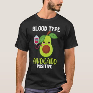 Blood Type Avocado Positive Funny Guacamole Avocad T-Shirt