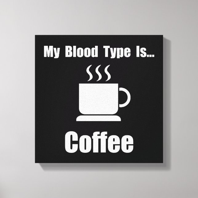 Blood Type Coffee Canvas Print (Front)
