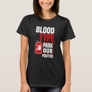Blood Type Parkour Positive Parkour T-Shirt