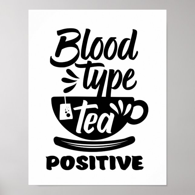 Blood Type Tea Positive Funny Tea Lover Puns Poster (Front)