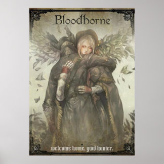 Bloodborne - Welcome home. Good Hunter Poster