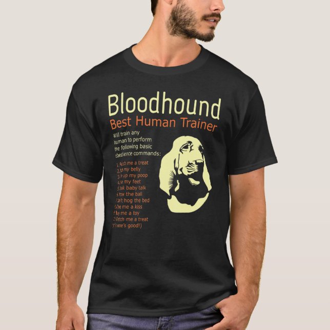 Bloodhound Best Human Trainer Will Train Any Human T-Shirt (Front)