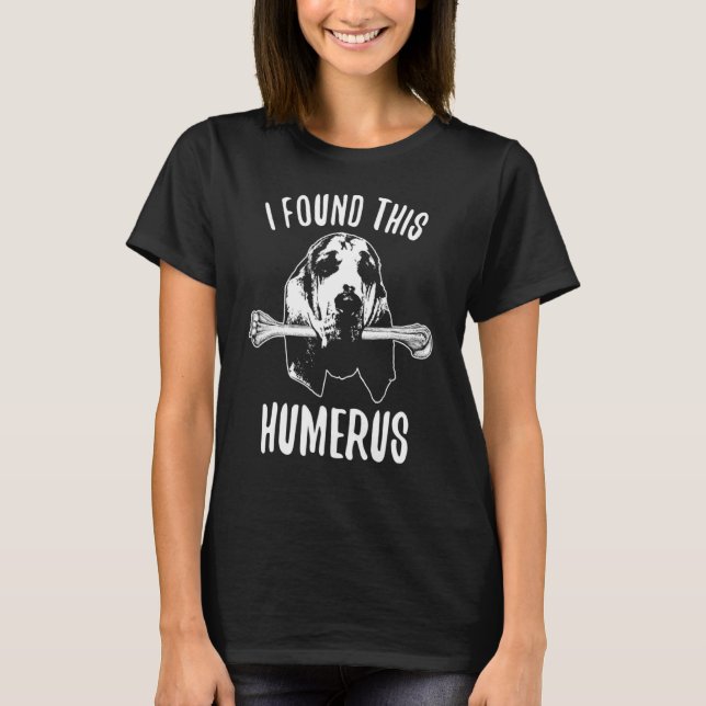 Bloodhound Bloodhounds Dog Humerus T-Shirt (Front)