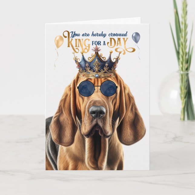 Bloodhound Dog King for a Day Funny Birthday Card (Front)