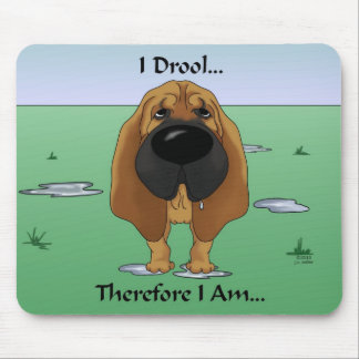 Bloodhound - I Drool...Therefore I Am.. Mouse Mat