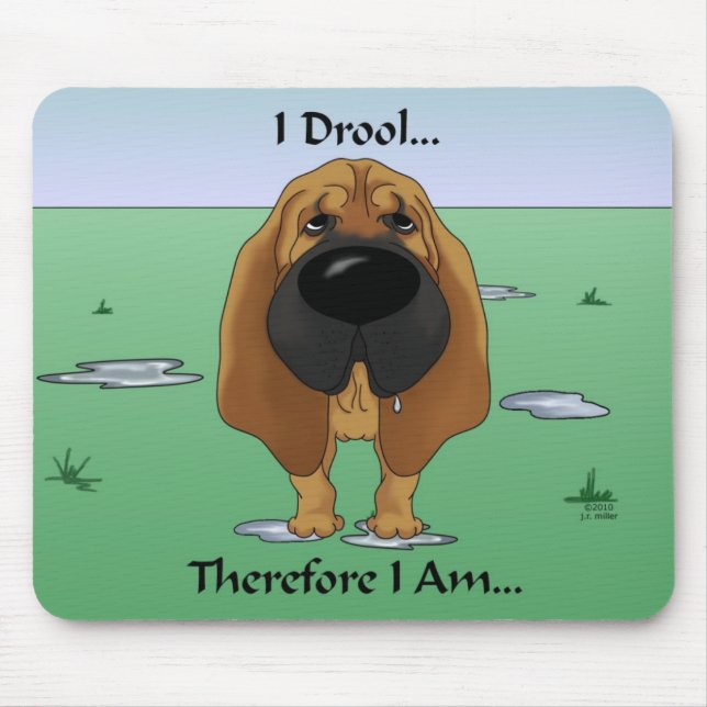 Bloodhound - I Drool...Therefore I Am.. Mouse Mat (Front)