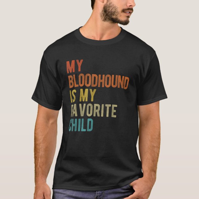 Bloodhound Mom Dad Dog Lover Funny Sarcastic Quote T-Shirt (Front)