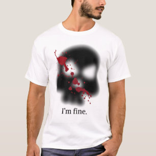 Bloody Ghoulish "I'm fine" tee. T-Shirt