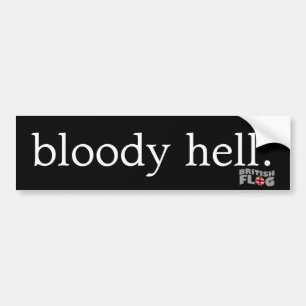 Bloody hell - British phrases Bumper Sticker
